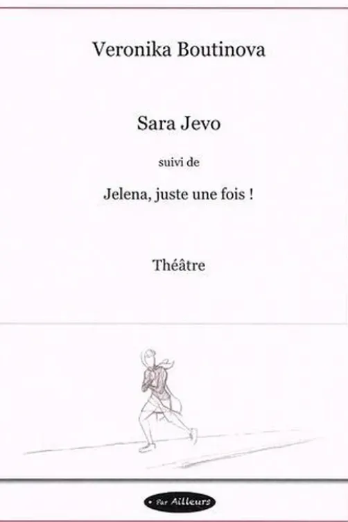 Sara Jevo suivi de Jelena, juste une fois !, Veronika Boutinova
