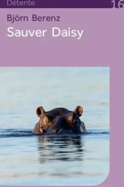 Sauver Daisy [EDITION EN GROS CARACTERES, Björn Berenz