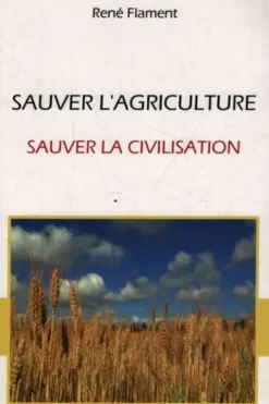 Sauver l'agriculture, sauver la civilisation, René Flament