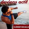 Sauve ta vie, deviens actif, Clément Bucaille