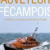 Sauveteurs fécampois. Histoire de la station de sauvetage de Fécamp, Etienne Bernet