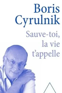 Sauve-toi, la vie t'appelle, Boris Cyrulnik