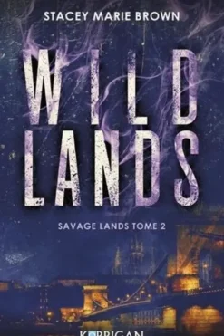Savage Lands Tome 2 : Wild Lands, Stacey Marie Brown