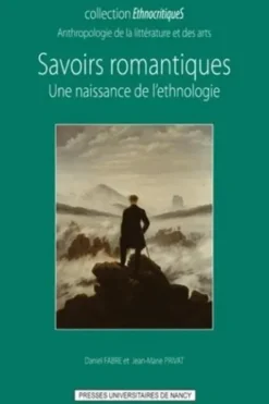 Savoirs romantiques. Une naissance de l'ethnologie, Daniel Fabre