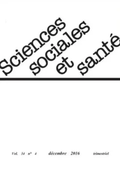 Sciences Sociales et Santé Volume 34 N° 4, décembre 2016, Martine Bungener