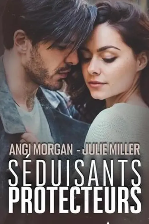 Séduisants protecteurs. Un père prêt à tout ; Le bébé de l’inconnu, Angi Morgan