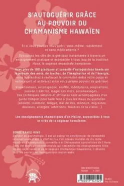 Secrets d'un guérisseur hawaïen. 100 pratiques et conseils pour s'autoguérir par l'énergie, le toucher, les images et les mots, Serge Kahili King