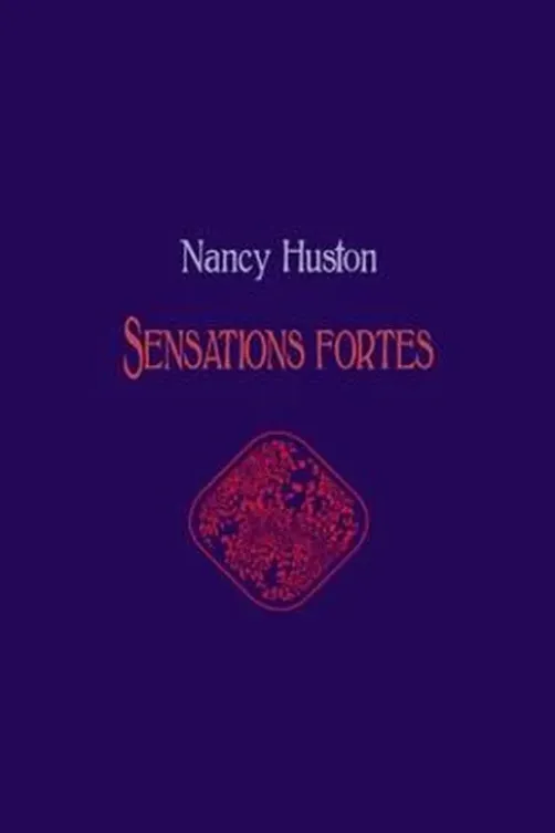 Sensations fortes, Nancy Huston