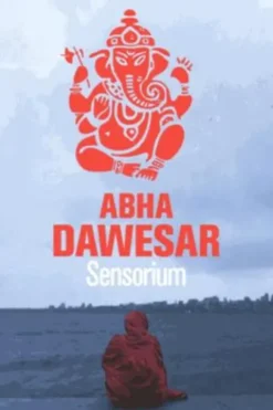Sensorium, Abha Dawesar