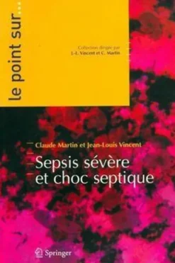 Sepsis sévère et choc septique, Claude Martin