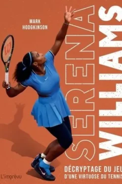 Serena Williams. Décryptage du jeu d'une virtuose du tennis, Mark Hodgkinson