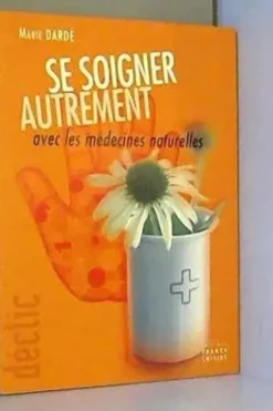 Se soigner autrement avec les médecines naturelles, Dardé