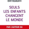 Seuls les enfants changent le monde, Jean Birnbaum