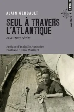 Seul à travers l'Atlantique et autres récits, Alain Gerbault