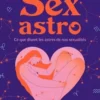 Sexastro. Ce que disent les astres de nos sexualités, Amina Sutter