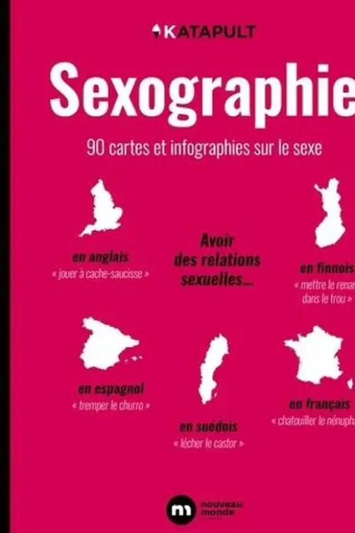 Sexographie. 90 cartes et infographies sur le sexe, Katapult