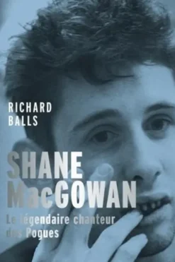 Shane MacGowan. Ou Le credo de la fureur, Richard Balls