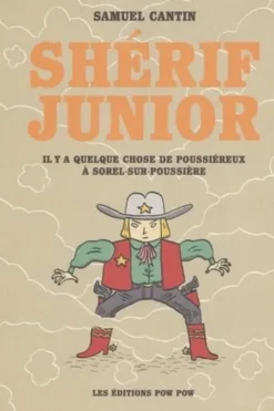 Shérif Junior Tome 1 : Il y a quelque chose de poussiéreux à Sorel-sur-Poussière, Samuel Cantin