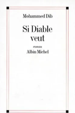 Si Diable veut, Mohammed Dib