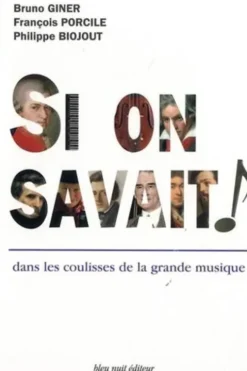 Si on savait ! Dans les coulisses de la grande musique, Bruno Giner