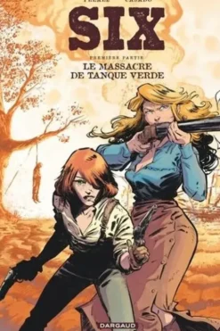 Six Tome 1 : Le Massacre de Tanque Verde, Philippe Pelaez