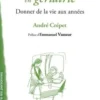 Soignants en gériatrie. Donner la vie aux années, André Crépet