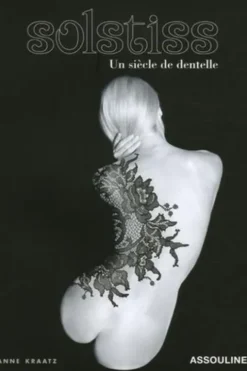 Solstiss. Un siècle de dentelle, Anne Kraatz