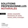 Solutions professionnelles notariales. Tome 1, Actes courants : Promesses de vente, ventes, prêts, échanges, 17e édition, Mathieu Soulié