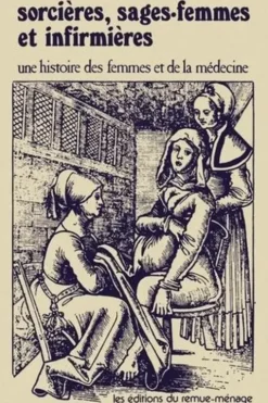 Sorcières, sages-femmes et infirmières. Une histoire des femmes et de la médecine, Barbara Ehrenreich