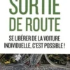 Sortie de route. Se libérer de la voiture individuelle, c'est possible !, David Belliard