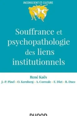 Souffrance et psychopathologie des liens institutionnels, René Kaës