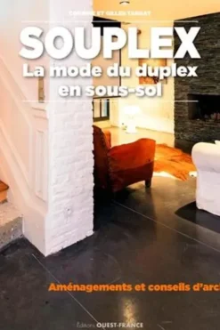 Souplex : la mode du duplex en sous-sol. Aménagements et conseil d'architectes, Corinne Targat