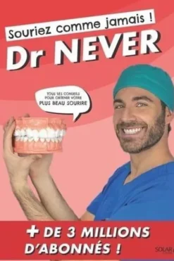 Souriez comme jamais ! Tous les conseils pour obtenir votre plus beau sourire, Dr. Never