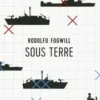 Sous terre, Rodolfo Fogwill