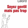 Soyez gentil mais pas trop, Jacob Lelord