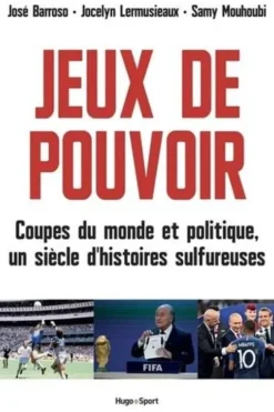 Sphère d'influences. Coupes du monde et politique, un siècle d'histoires sulfureuses, Jose Barroso