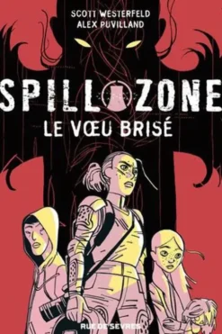 Spill zone Tome 2 : Le voeu brisé, Scott Westerfeld