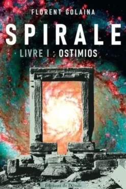 Spirale Tome 1 : Ostimios, Florent Golaina