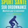 Sport santé sur ordonnance. Manifeste pour le mouvement, Alexandre Feltz