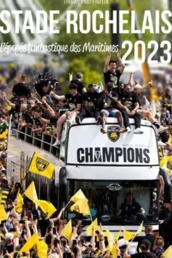 Stade Rochelais. L'épopée fantastique des Maritimes, Edition 2023, Thibaut Geffrotin
