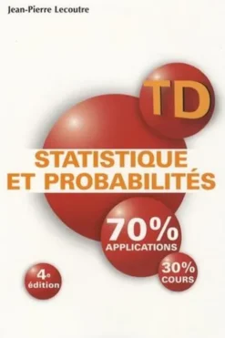 Statistique et probabilités. Travaux dirigés, 4e édition, Jean-Pierre Lecoutre