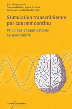 Stimulation transcrânienne en courant continu (tDCS). Principes et applications en psychiatrie, Emmanuel Haffen