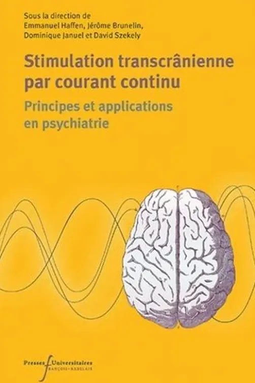 Stimulation transcrânienne en courant continu (tDCS). Principes et applications en psychiatrie, Emmanuel Haffen