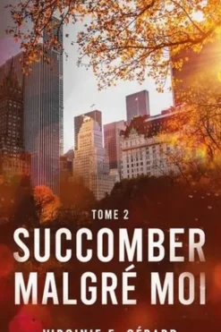 Succomber malgré moi Tome 2, Virginie E. Gérard