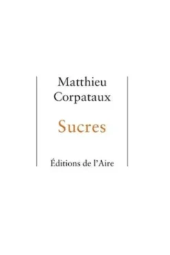 Sucres, Matthieu Corpataux