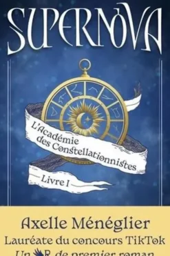 Supernova Tome 1 : L'académie des constellationistes, Axelle Ménéglier