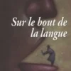 Sur le bout de la langue. 3e édition revue et augmentée, Arnaud Simon