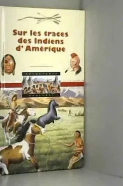 SUR LES TRACES INDIENS D'AMERIQUE, Nicolas Grenier