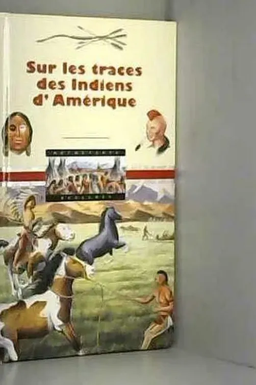 SUR LES TRACES INDIENS D'AMERIQUE, Nicolas Grenier