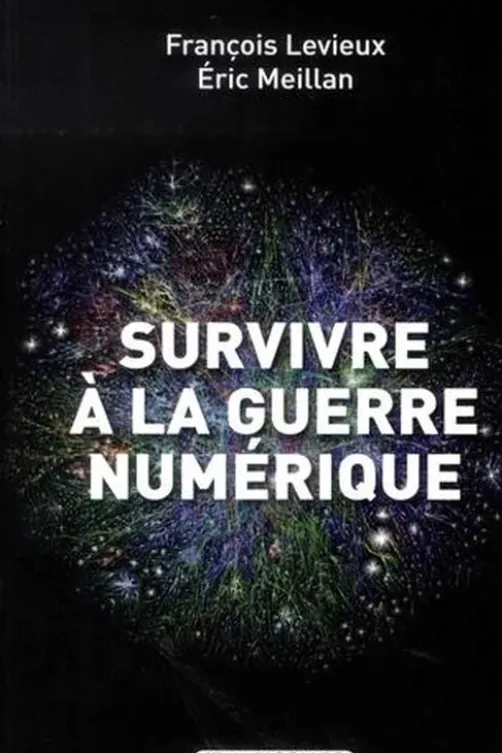 Survivre à la guerre numérique, François Levieux